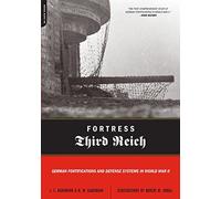 Fortress Third Reich: German Fortifications and Defense Systems in World War II