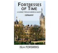 Fortresses of Time: A Journey Through Medieval Majesty (Germany): Explore the Grandeur of Historic Castles and Palaces (Full-color Travel Guide) (Enchanted Realms: The Fairy-Tale Castle of Europe)