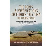 Forts and Fortifications of Europe 1815-1945: The Central States