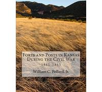 Forts and Posts in Kansas During the Civil War: 1861-1865