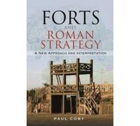 Forts and Roman Strategy : A New Approach and Interpretation