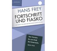 Fortschritt und Fiasko: Die ersten 100 Jahre der deutschen Science Fiction