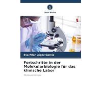 Fortschritte in der Molekularbiologie für das klinische Labor