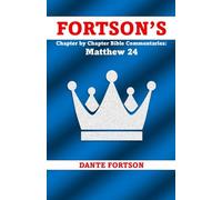 Fortson's Chapter by Chapter Bible Commentaries: Matthew 24