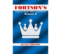 Fortson's Chapter by Chapter Bible Commentaries: Romans 8