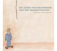 Fortuna Ehrenfeld - Die Lieder Vom Regenradar und Den Mandelviolinen [VINYL]