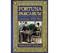 Fortuna Parcarum | Tabletop RPG Rulebook: American Wild West 2e