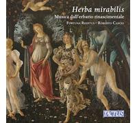 Fortuna Reditus; Roberto Cascio - Herba mirabilis - Music from the Renaissance herbarium