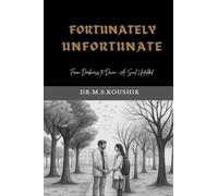 FORTUNATELY UNFORTUNATE: From Darkness to Dawn - A Soul Unfolded