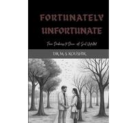 FORTUNATELY UNFORTUNATE: FROM DARKNESS TO DAWN -A SOUL UNFOLDED