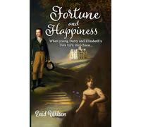 Fortune and Happiness: When young Darcy and Elizabeth's lives turn into chaos