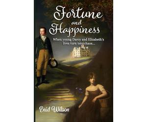 Fortune and Happiness: When young Darcy and Elizabeth's lives turn into chaos