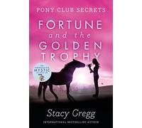 Fortune and the Golden Trophy: (Pony Club Secrets Book 7)