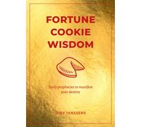 Fortune Cookie Wisdom : Daily prophecies to manifest your destiny
