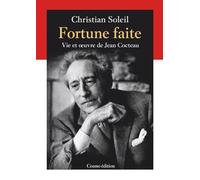 Fortune faite: Vie et oeuvre de Jean Cocteau