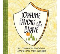 Fortune Favors the Brave: 100 Courageous Quotations (Lisa Congdon X Chronicle Books)