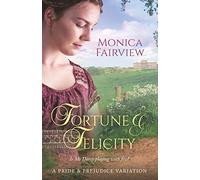 Fortune & Felicity: A Pride & Prejudice Variation (Pride and Prejudice Variations)