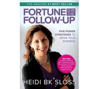 Fortune is in the Follow-Up: Five Power Strategies to Grow Your Business