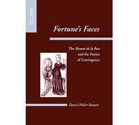 Fortune`s Faces - The Roman de la Rose and the: The Roman de la Rose and the Poetics of Contingency (Parallax: Re-visions of Culture and Society)