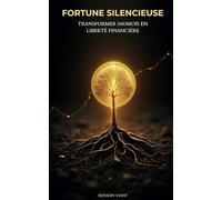 FORTUNE SILENCIEUSE TRANSFORMER 50€/MOIS EN LIBERTÉ FINANCIÈRE: Transformer 50€ par mois en liberté financière : La méthode simple pour investir en ... (ETF, automatisation, erreurs à éviter)