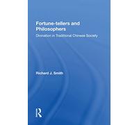 Fortune-tellers and Philosophers: Divination In Traditional Chinese Society