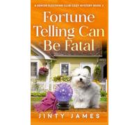 Fortune Telling Can Be Fatal: A Senior Sleuthing Club Cozy Mystery - Book 4