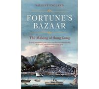 Fortune's Bazaar : The Making of Hong Kong