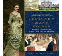 Fortune's Many Houses: A Victorian Visionary, a Noble Scottish Family, and a Lost Inheritance