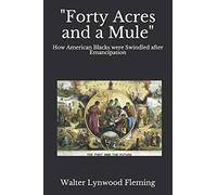 "Forty Acres and a Mule": How American Blacks were Swindled after Emancipation