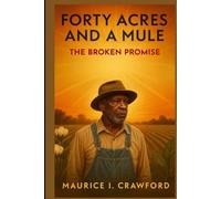 Forty Acres and a Mule: The Broken Promise