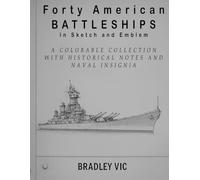 Forty American Battleships in Sketch and Emblem: A Colorable Collection with Historical Notes and Naval Insignia