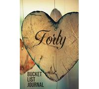 Forty Bucket List Journal: 100 Bucket List Guided Journal Gift For 40th Birthday For Women Turning 40 Years Old