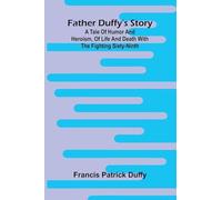 Forty Centuries of Ink Or, A chronological narrative concerning ink and its backgrounds, introducing incidental observations and deductions, parallels ... life and death with the Fighting Sixty-ninth