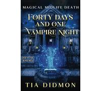 Forty Days and One Vampire Night: (Rise of the Blood Witch): 4 (Magical Midlife Death)