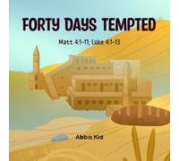 Forty Days Tempted: A Powerful Bible Story for Kids About Strength, Faith, and Overcoming Temptation