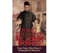 Forty Dreams of St. John Bosco: From St. John Bosco's Biographical Memoirs: From St. John Bosco's Biographical Memoirs (Revised)