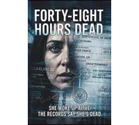 Forty-Eight Hours Dead: A Psychological Thriller About Memory, Betrayal, and the Dangerous Truth Hidden Inside Missing Time