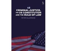 Forty-five: Criminal Justice, the US Constitution and the Rule of Law