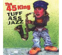 Forty-Five King - Tuff Ass Jazz