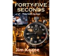 Forty-Five Seconds: They took my boy!