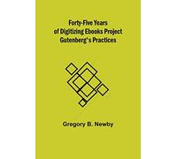 Forty-Five Years Of Digitizing Ebooks Project Gutenberg's Practices