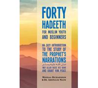 Forty Hadeeth for Muslim Youth and Beginners: An Easy Introduction to the Study of the Prophet's Narrations