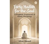 Forty Hadith for the Soul: A Prophetic Framework for Islamic Psychology