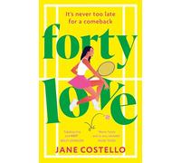 Forty Love: the BRAND NEW hilarious, uplifting and relatable mid-life rom-com, perfect for fans of Alexandra Potter and Milly Johnson