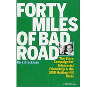 Forty Miles of Bad Road The Stars Campaign for Interracial Friendship and the 1958 Notting Hill Riots
