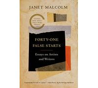 Forty-one False Starts: eEssays on Artists and Writers