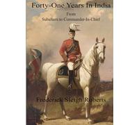 Forty-one Years in India: From Subaltern To Commander-in-chief