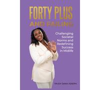 Forty Plus and Failing: Challenging Societal Norms and Redefining Success in Midlife