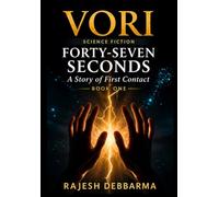 FORTY SEVEN SECONDS: A STORY OF FIRST CONTACT (THE ESCAPE)