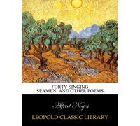 Forty singing seamen, and other poems